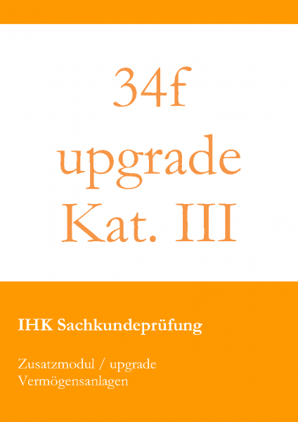 34f - upgrade Kategorie 3 (Vermögensanlagen)